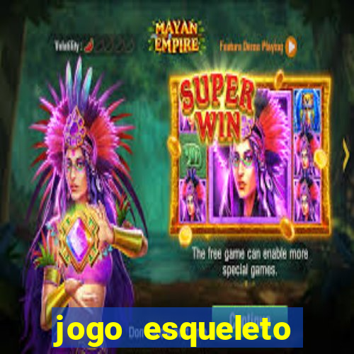 jogo esqueleto explosivo 2